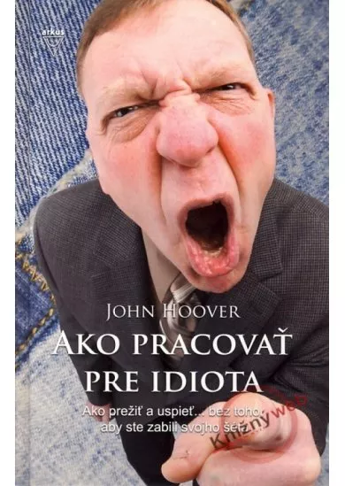 Ako pracovať pre idiota