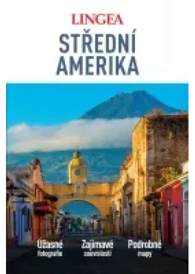 Střední Amerika - Úžasné fotografie, Zajímavé souvislosti, Podrobné mapy