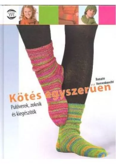 KÖTÉS EGYSZERŰEN /PULÓVEREK, ZOKNIK ÉS KIEGÉSZÍTŐK