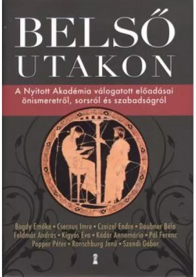 Belső utakon /A nyitott akadémia válogatott előadásai önismeretről, sorsról és szabadságról