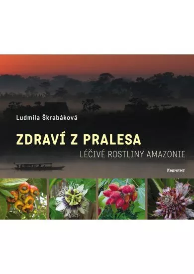 Zdraví z pralesa - Léčivé rostliny Amazonie