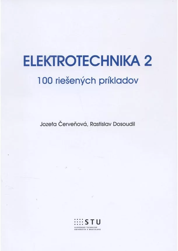 Jozefa Červeňová, Rastislav Dosoudil - Elektrotechnika 2 - 100 riešených príkladov