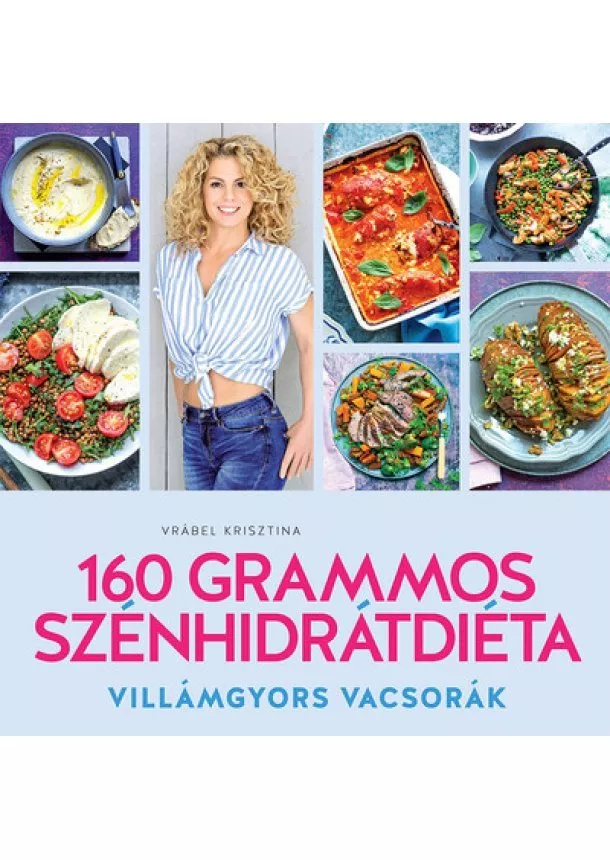 Vrábel Krisztina - 160 grammos szénhidrátdiéta - Villámgyors vacsorák (új kiadás)