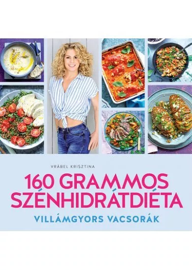 160 grammos szénhidrátdiéta - Villámgyors vacsorák (új kiadás)