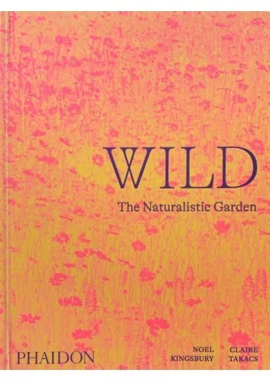 Wild: The Naturalistic Garden