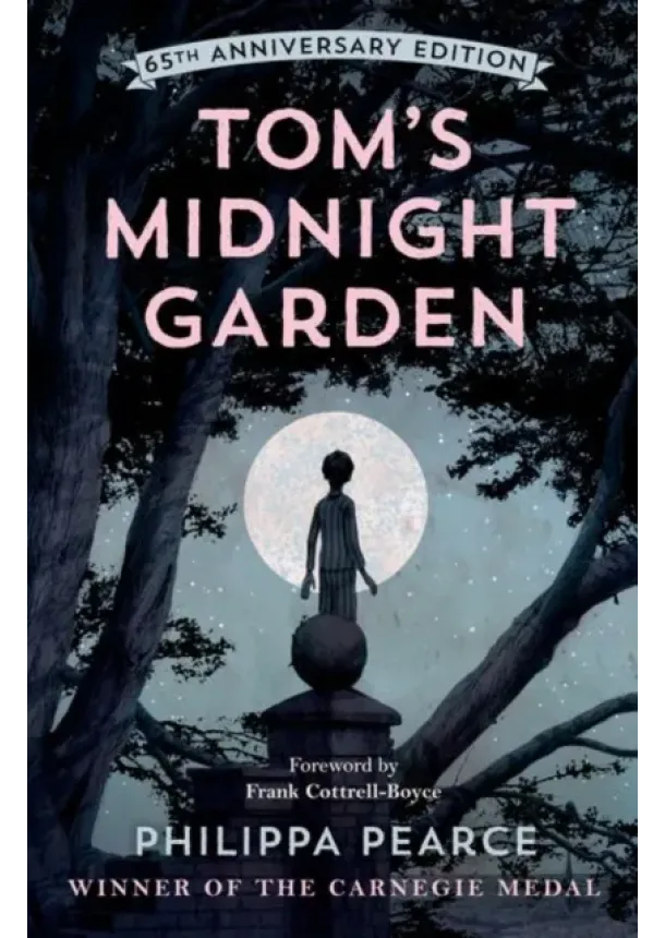 Philippa Pearce - Tom's Midnight Garden 65th Anniversary Edition