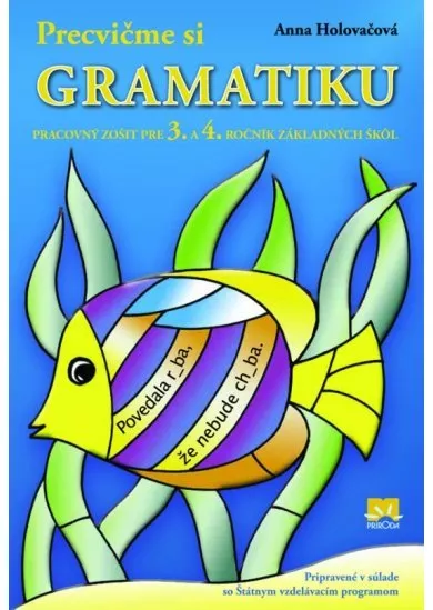 Precvičme si gramatiku - pre 3. a 4. ročník základných škôl