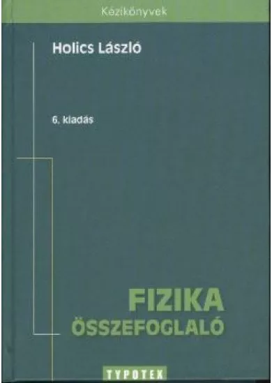 FIZIKA ÖSSZEFOGLALÓ /KÉZIKÖNYVEK
