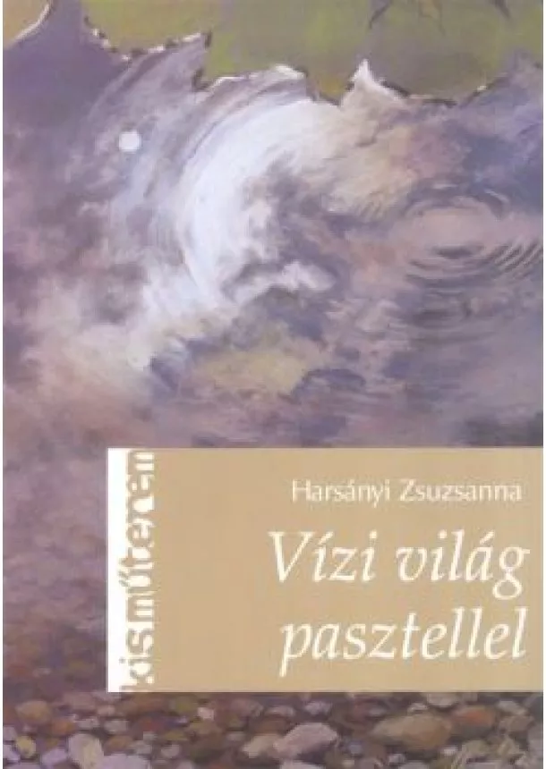 Harsányi Zsuzsanna - Vízi világ pasztellel /Kis műterem