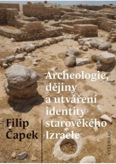 Archeologie, dějiny a utváření identity starověkého Izraele