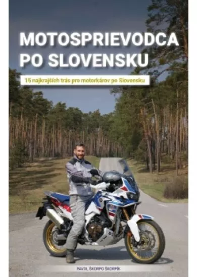 Motosprievodca po Slovensku - 15 najkrajších trás pre motorkárov  po Slovensku