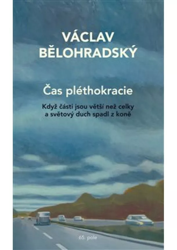 Václav Bělohradský - Čas pléthokracie - Když části jsou větší než celky a světový duch spadl z koně