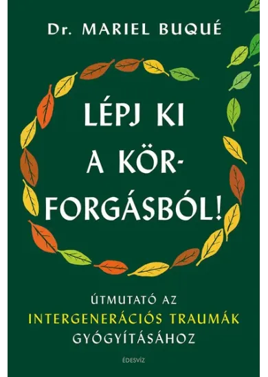 Lépj ki a körforgásból! - Útmutató az intergenerációs traumák gyógyításához