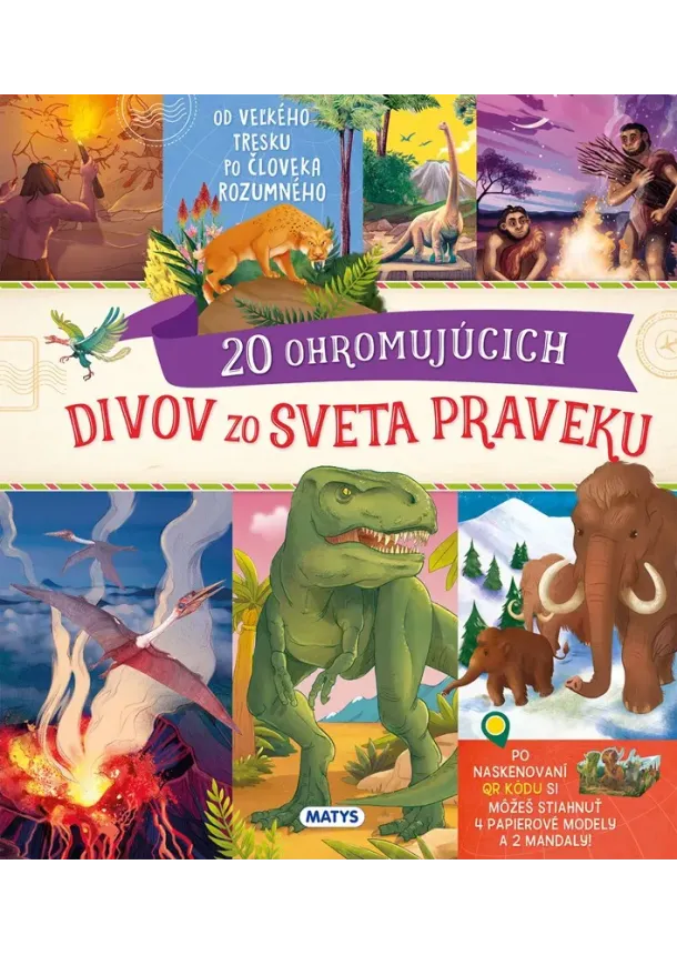 Roberto Morgese - Neuveriteľné cesty: 20 ohromujúcich divov zo sveta praveku
