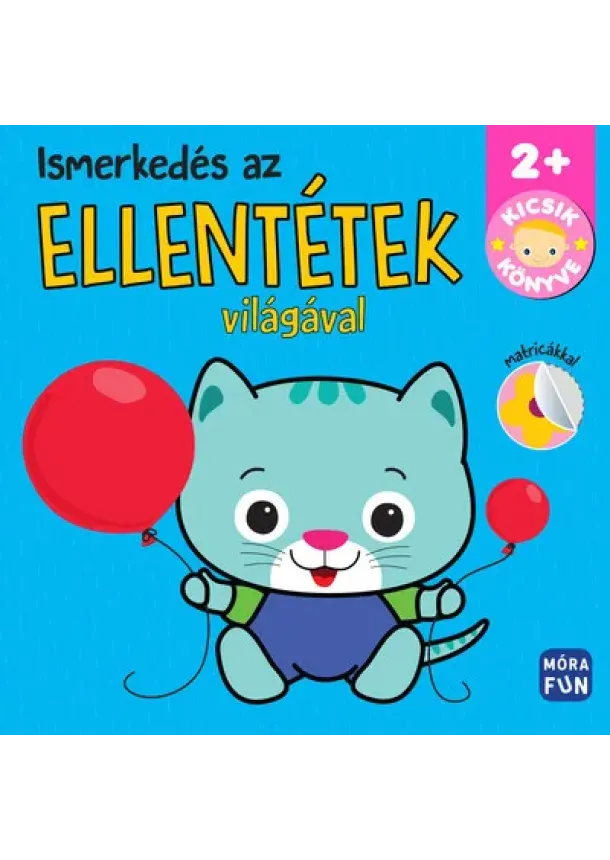 Foglalkoztató - Ismerkedés az ellentétek világával - Kicsik könyve