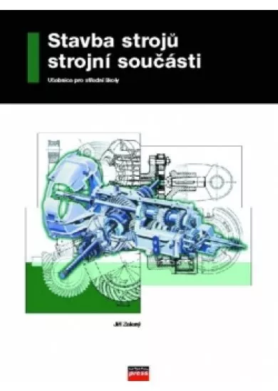 Stavba strojů - strojní součásti Učebnice pro střední průmyslové školy
