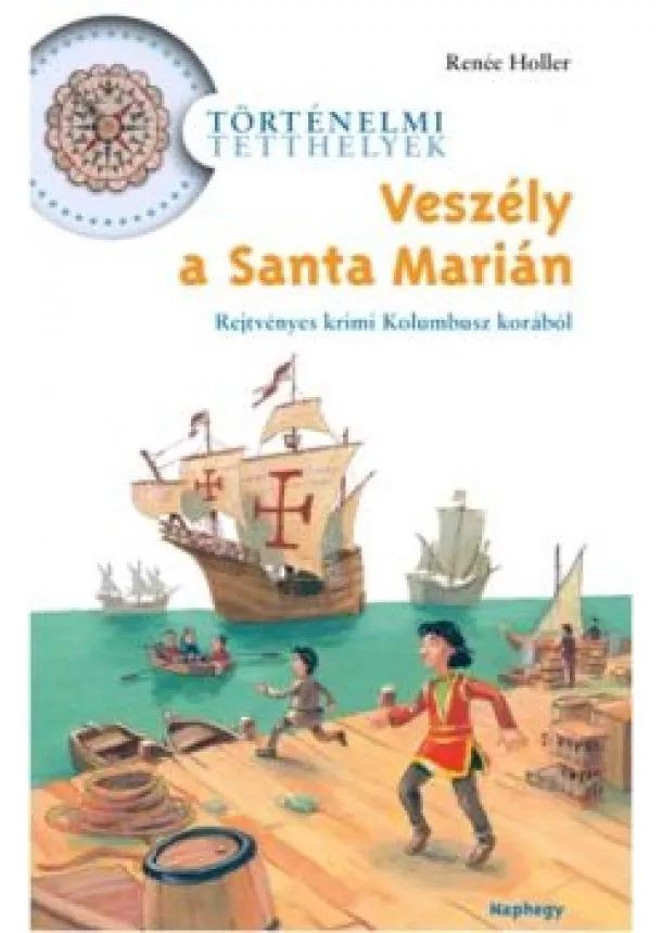RENÉE HOLLER - VESZÉLY A SANTA MARIÁN! - REJTVÉNYES KRIMI KOLUMBUSZ KORÁBÓL