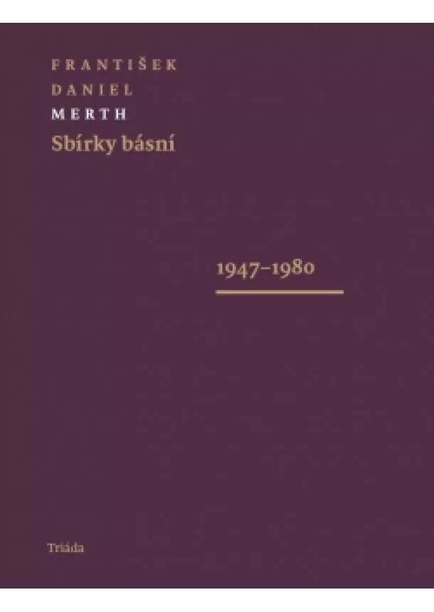 František Daniel Merth - Sbírky básní 1947-1980 / 1980-1995 (komplet 2 svazky)