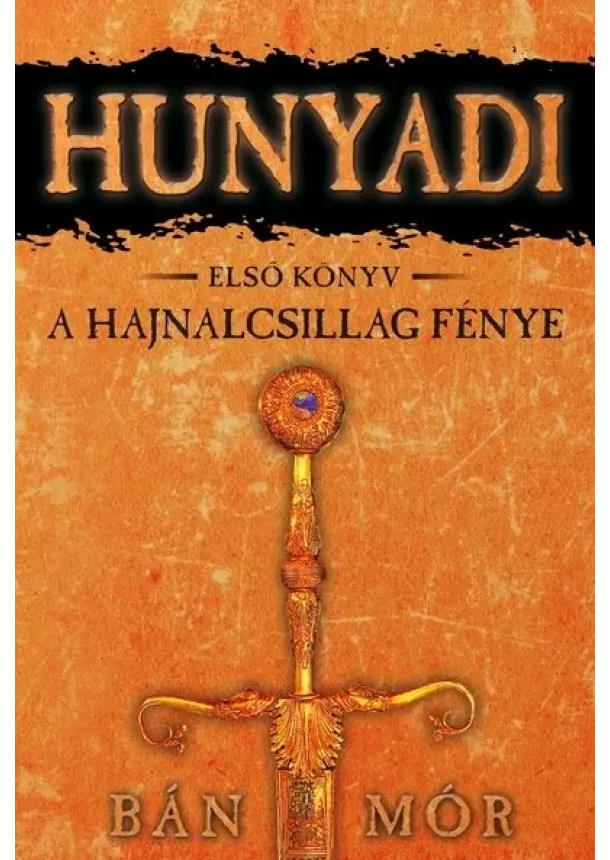 Bán Mór - Hunyadi 1. - A hajnalcsillag fénye (17. kiadás)