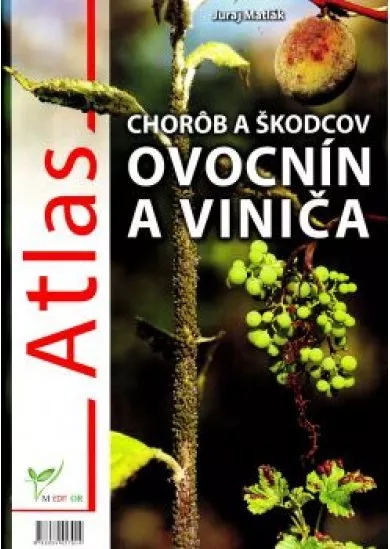 Atlas chorôb a škodcov ovocnín a viniča - 2010