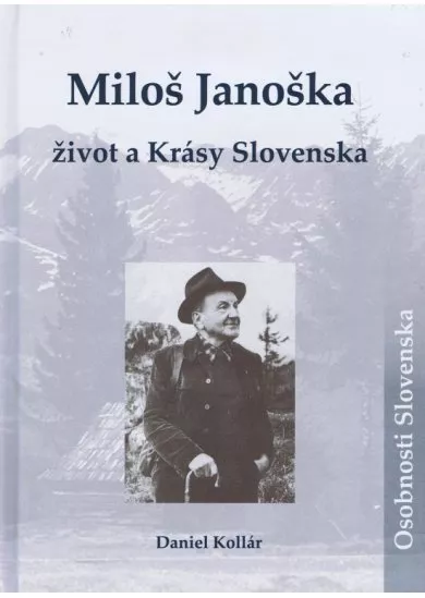 Miloš Janoška – život a Krásy Slovenska