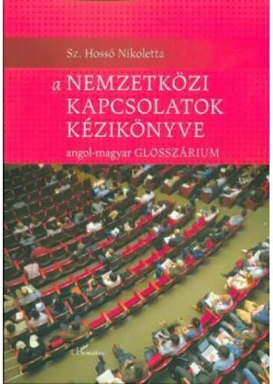 A nemzetközi kapcsolatok kézikönyve /Angol-magyar glosszárium