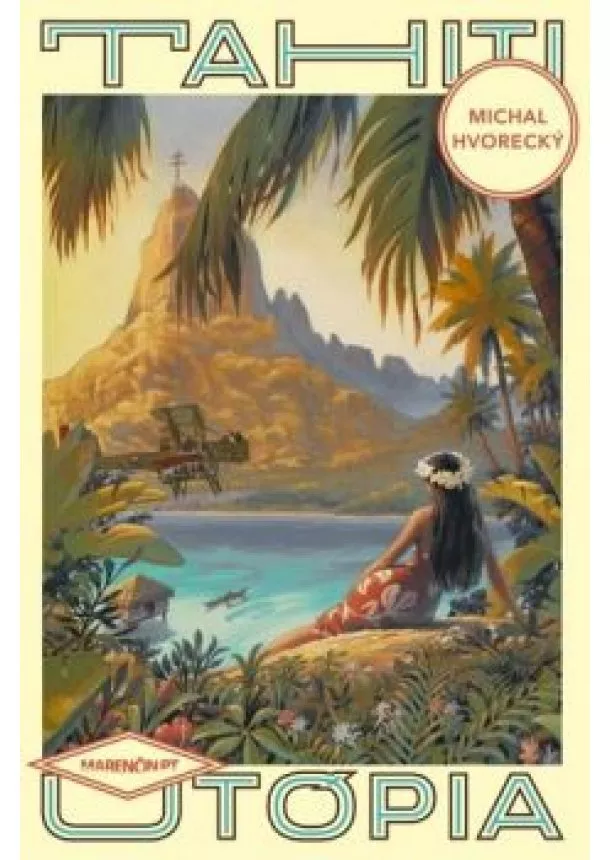 Michal Hvorecký - Tahiti – Utópia