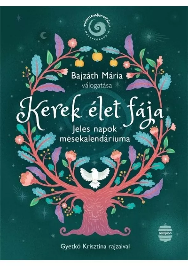 Bajzáth Mária - Kerek élet fája - Jeles napok mesekalendáriuma