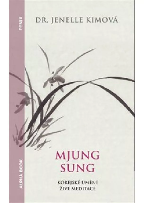 Jenelle Kimová - Mjung Sung: korejské umění živé meditace