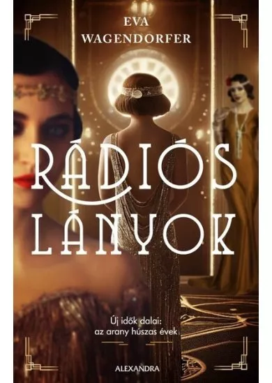 Rádiós lányok - Új idők dalai: az arany húszas évek