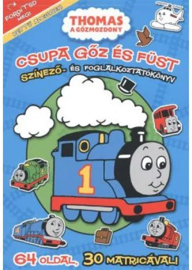 THOMAS A GŐZMOZDONY - CSUPA GŐZ ÉS FÜST /SZÍNEZŐ- ÉS FOGLALKOZTATÓKÖNYV