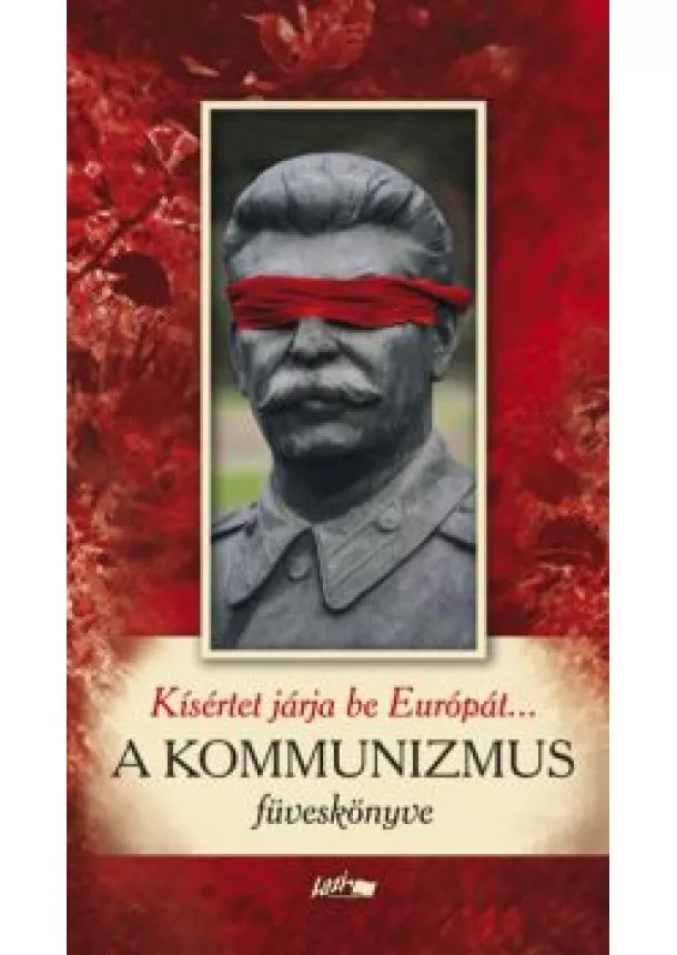 Válogatás - A kommunizmus füveskönyve /Kísértet járja be Európát...