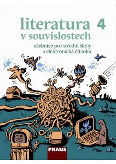 Literatura v souvislostech pro SŠ 4 UČ + elektronická čítanka