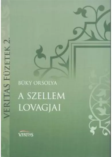 A SZELLEM LOVAGJAI /VERITAS FÜZETEK 2.