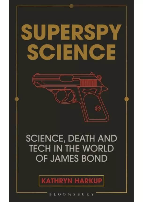 Kathryn Harkup - Superspy Science