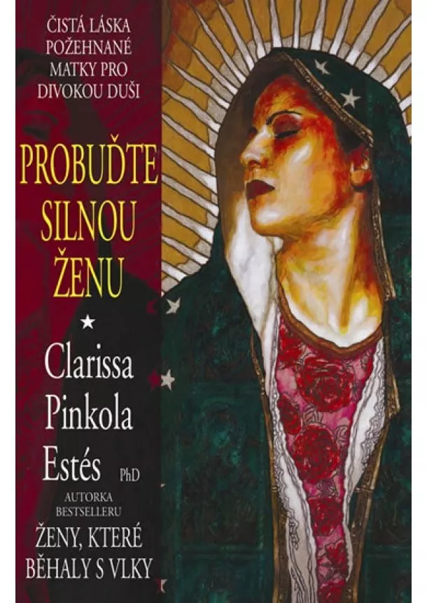 Clarissa Pinkola Estés - Probuďte silnou ženu