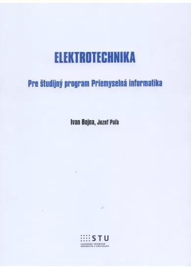 Elektrotechnika - Pre študijný program Priemyselná informatika