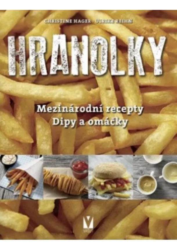 Christine  Hager , Ulrike Reihn  - Hranolky - Mezinárodní recepty, dipy a omáčky