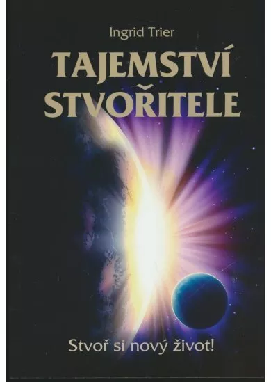 Tajemství Stvořitele - Stvoř si nový život!