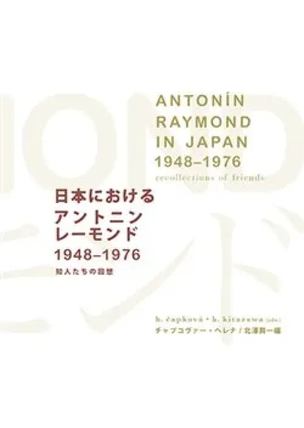 Helena Čapková, Kōichi Kitazawa - Antonín Raymond in Japan 1948–1976 recollections of friends
