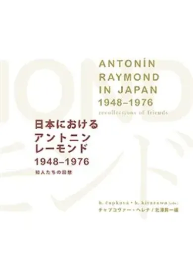 Antonín Raymond in Japan 1948–1976 recollections of friends