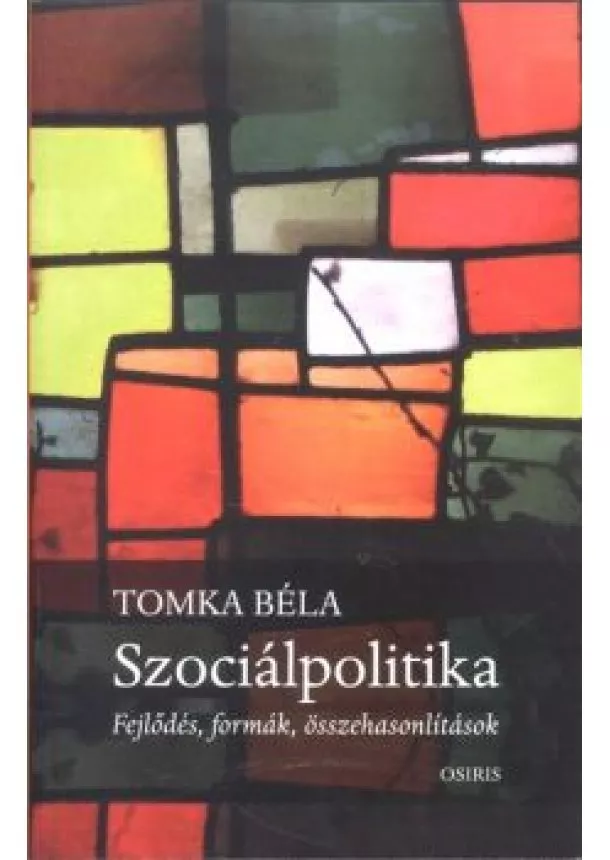 Tomka Béla - Szociálpolitika /Fejlődés, formák, összehasonlítások
