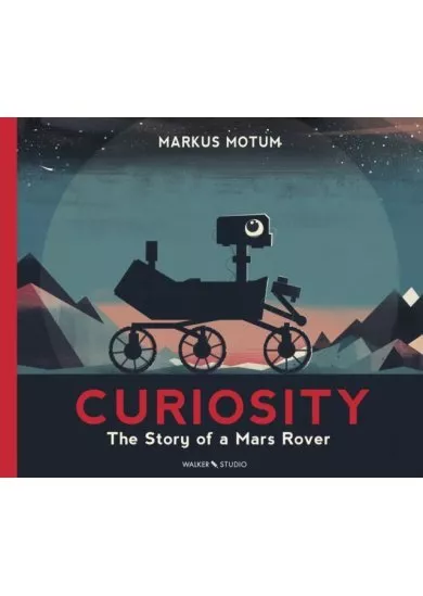 Curiosity The Story of a Mars Rover