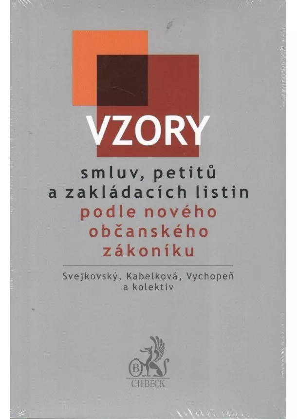 Jaroslav Svejkovský, Eva Kabelková, Martin Vychopeň a kolektív autorov - Vzory smluv, petitů a zakládacích listin podle nového občanského zákoníku