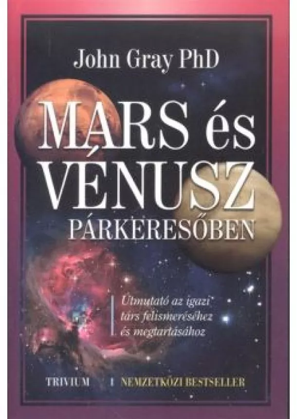 John Gray, Phd. - Mars és Vénusz párkeresőben /Útmutató az igazi társ felismeréséhez és megtartásához