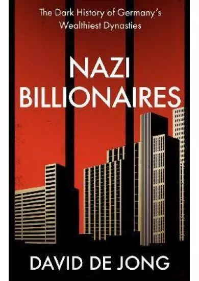 Nazi Billionaires : The Dark History of Germany´s Wealthiest Dynasties