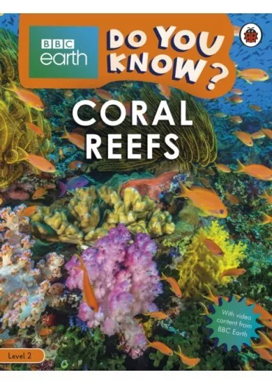Coral Reefs - BBC Earth Do You Know... Level 2