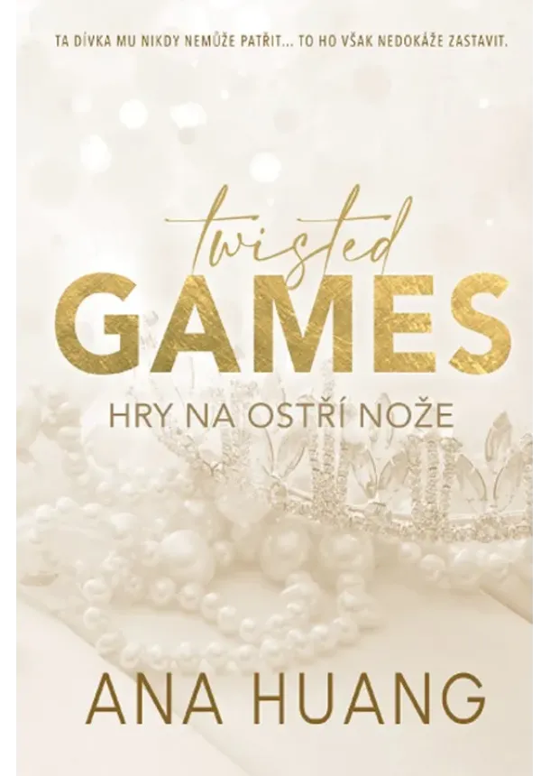 Ana Huang - Twisted Games: Hry na ostří nože