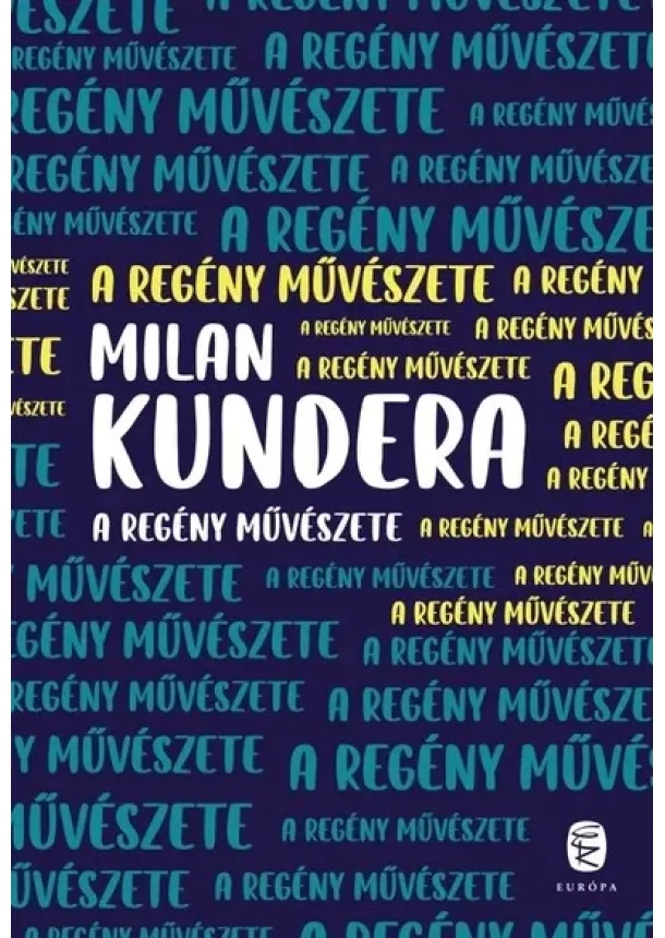 Milan Kundera - A regény művészete (új kiadás)