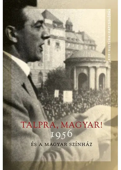 Talpra, magyar! - 1956 és a magyar színház